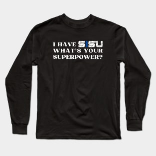 I have SISU what's your superpower? Long Sleeve T-Shirt